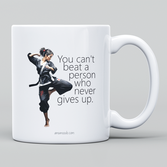 You Can’t Beat a Person That Never Givesup - Inspirational Mug